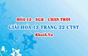 Giải Hóa 12 trang 22 Chân trời Sáng tạo
